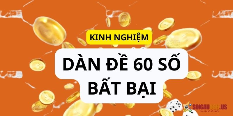 Kinh nghiệm chơi dàn đề 60 số