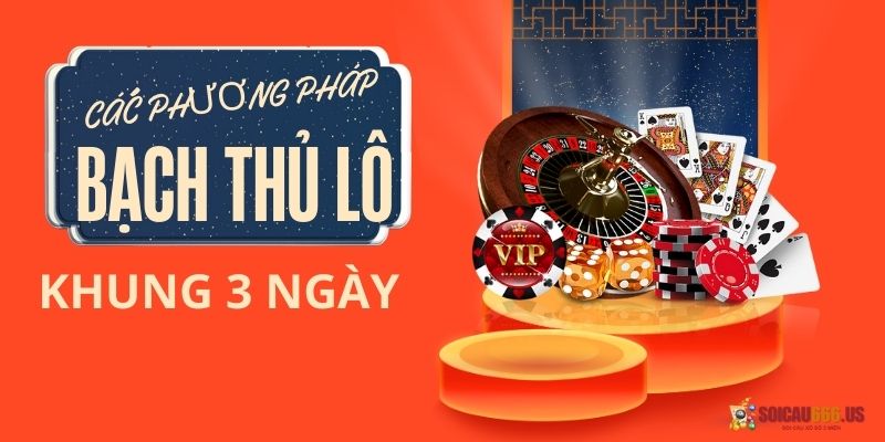 Các phương pháp soi cầu bạch thủ lô khung 3 ngày