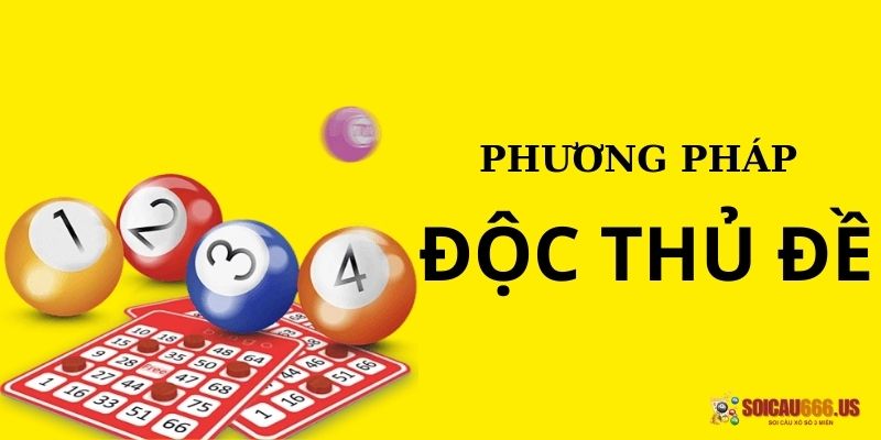 Các phương pháp soi cầu độc thủ đề hiệu quả