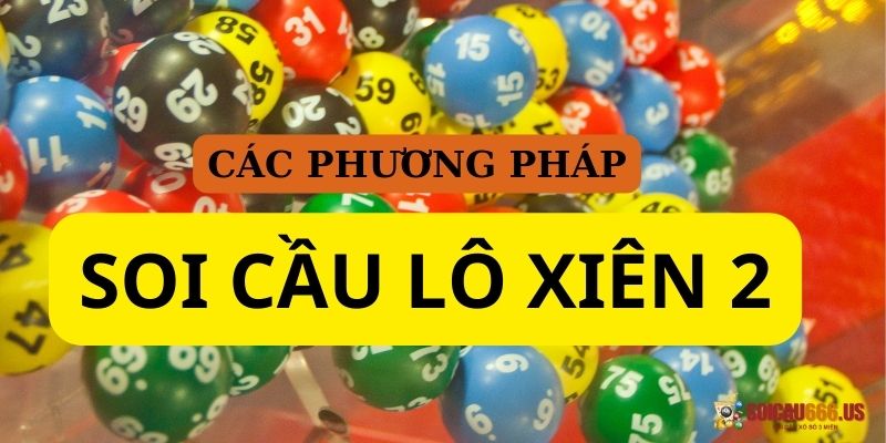 Các phương pháp soi cầu lô xiên 2 chuẩn