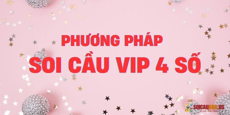 Phương pháp soi cầu vip 4 số