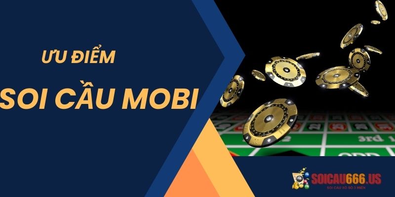 Ưu điểm của soi cầu mobi